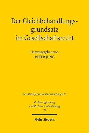 Der Gleichbehandlungsgrundsatz im Gesellschaftsrecht von Jung,  Peter