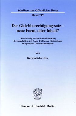 Der Gleichberechtigungssatz – neue Form, alter Inhalt? von Schweizer,  Kerstin