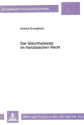 Der Gleichheitssatz im französischen Recht von Krumpholz,  Ursina