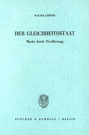 Der Gleichheitsstaat. von Leisner,  Walter