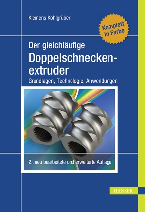 Der gleichläufige Doppelschneckenextruder von Kohlgrueber,  Klemens