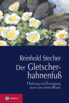 Der Gletscherhahnenfuß von Stecher,  Reinhold