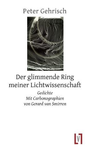 Der glimmende Ring meiner Lichtwissenschaft von Gehrisch,  Peter, Giebe,  Hubertus, van Smirren,  Gerard