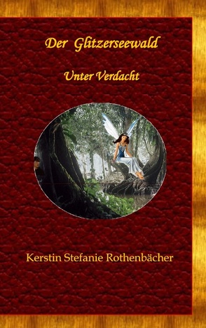 Der Glitzerseewald von Rothenbächer,  Kerstin Stefanie