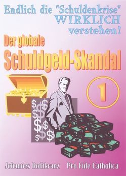 Der globale Schuldgeld-Skandal – Teil 1 von 2 von Rothkranz,  Johannes