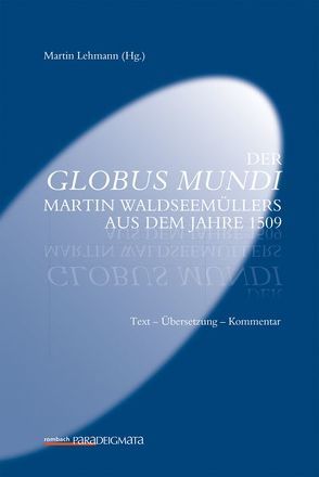 Der Globus Mundi Martin Waldseemüllers aus dem Jahre 1509 von Lehmann,  Martin