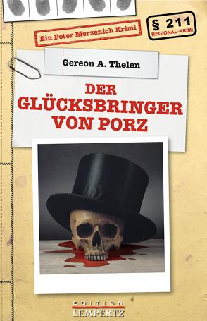 Der Glücksbringer von Porz von Thelen,  Gereon A.