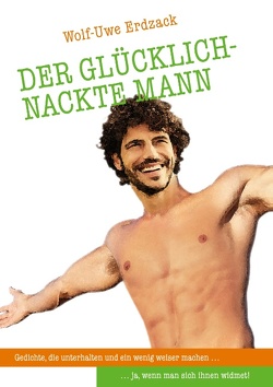 Der glücklich-nackte Mann von Erdzack,  Wolf-Uwe