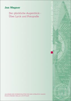 Der glückliche Augenblick – Über Lyrik und Fotografie von Wagner,  Jan