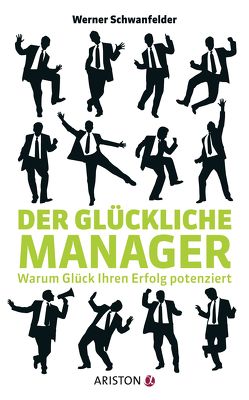 Der glückliche Manager von Schwanfelder,  Werner