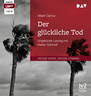 Der glückliche Tod von Camus,  Albert, Rechel-Mertens,  Eva, Schmidt,  Heiner