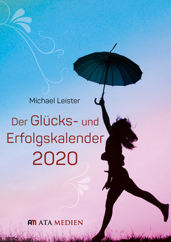 Der Glücks- und Erfolgskalender 2020 von Leister,  Michael