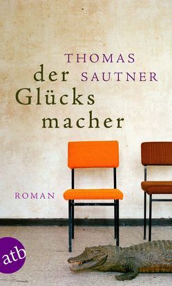 Der Glücksmacher von Sautner,  Thomas