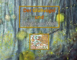 Der Glühvogel und der Graue Wolf von Kellner,  Gabriela