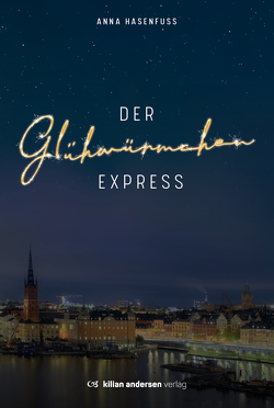 Der Glühwürmchenexpress von Hasenfuss,  Anna