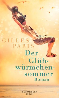 Der Glühwürmchensommer von Paris,  Gilles, von Enzenberg,  Carina