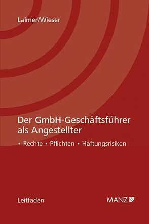 Der GmbH-Geschäftsführer als Angestellter von Laimer,  Hans Georg, Wieser,  Lukas