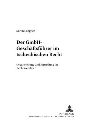 Der GmbH-Geschäftsführer im tschechischen Recht von Langner,  Sören