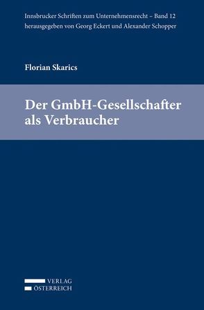 Der GmbH-Gesellschafter als Verbraucher von Skarics,  Florian