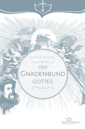 Der Gnadenbund Gottes von Olevian,  Caspar