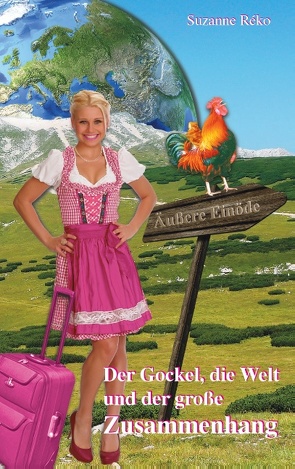 Der Gockel, die Welt und der große Zusammenhang von Réko,  Suzanne