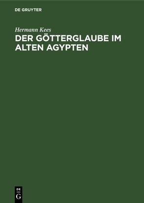 Der Götterglaube im alten Agypten von Kees,  Hermann