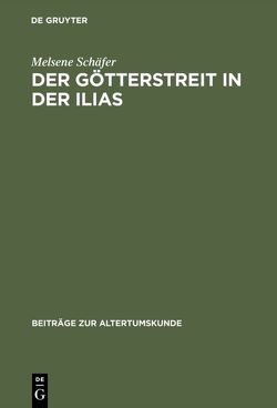 Der Götterstreit in der Ilias von Schäfer,  Melsene