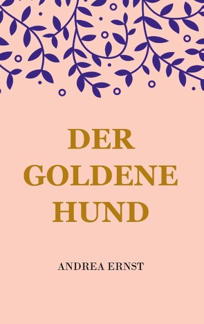 Der Goldene Hund von Ernst,  Andrea