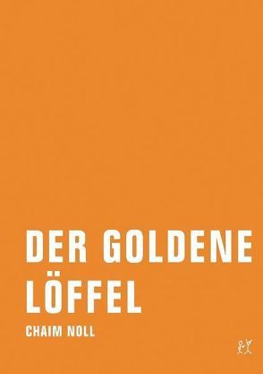 Der goldene Löffel von Noll,  Chaim