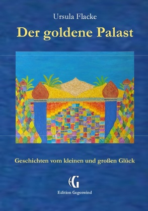 Der goldene Palast (Edition Gegenwind) von Flacke,  Ursula