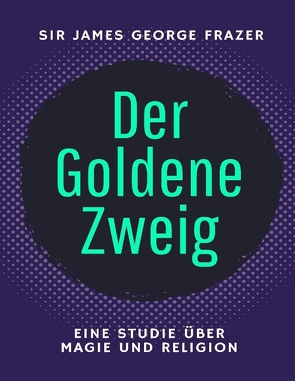 Der Goldene Zweig von Frazer,  Sir James George, Wagner,  Sophia