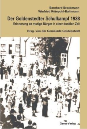 Der Goldenstedter Schulkampf 1938 von Brockmann,  Bernhard, Rötepohl-Bahlmann,  Winfried