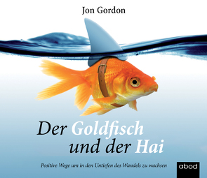 Der Goldfisch und der Hai von Gordon,  Jon, Grimm,  Mathias