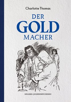 Der Goldmacher von Thomas,  Charlotte, Wiegandt,  Hans