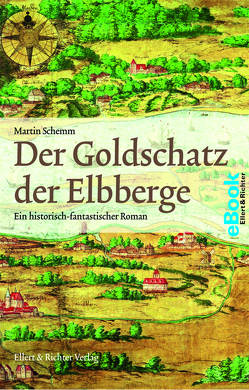 Der Goldschatz der Elbberge von Schemm,  Martin