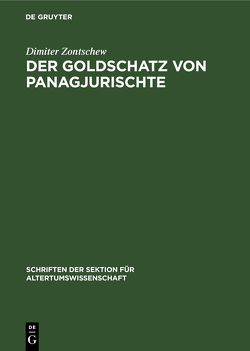 Der Goldschatz von Panagjurischte von Zontschew,  Dimiter