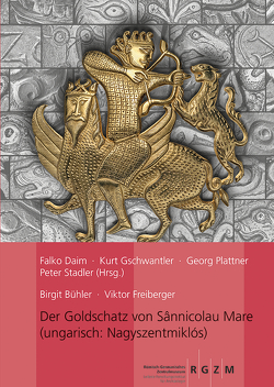 Der Goldschatz von Sânnicolau Mare von Bühler,  Birgit, Daim,  Falko, Freiberger,  Viktor, Gschwantler,  Kurt, Plattner,  Georg, Stadler,  Peter