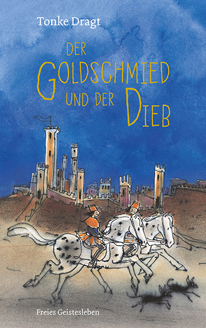 Der Goldschmied und der Dieb von Dragt,  Tonke, Linn,  Liesel, van Haeringen,  Annemarie