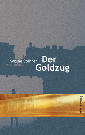 Der Goldzug von Stehrer,  Sabine