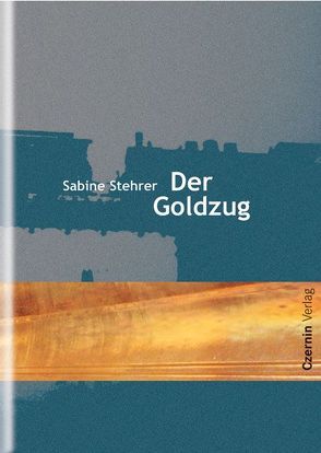 Der Goldzug von Stehrer,  Sabine