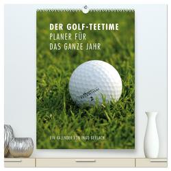 Der Golf-Teetime Planer für das ganze Jahr / Planer (hochwertiger Premium Wandkalender 2024 DIN A2 hoch), Kunstdruck in Hochglanz von Gerlach,  Ingo