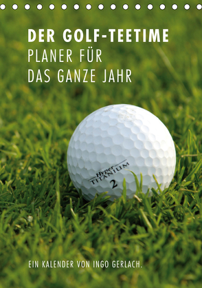 Der Golf-Teetime Planer für das ganze Jahr / Planer (Tischkalender 2020 DIN A5 hoch) von Gerlach,  Ingo