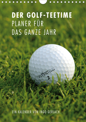 Der Golf-Teetime Planer für das ganze Jahr / Planer (Wandkalender 2021 DIN A4 hoch) von Gerlach,  Ingo