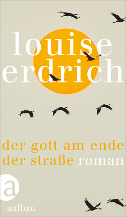 Der Gott am Ende der Straße von Erdrich,  Louise, Schröder,  Gesine