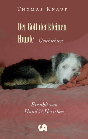 Der Gott der kleinen Hunde von Knauf,  Thomas