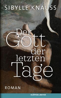 Der Gott der letzten Tage von Knauss,  Sibylle