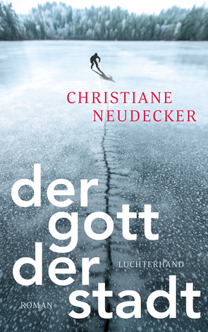 Der Gott der Stadt von Neudecker,  Christiane