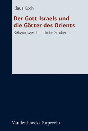 Der Gott Israels und die Götter des Orients von Hartenstein,  Friedhelm, Koch,  Klaus, Rösel,  Martin