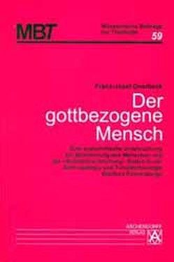 Der gottbezogene Mensch von Overbeck,  Franz J