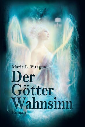 Der Götter Wahnsinn von Vitágua,  Marie L.